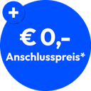 Aktion: € 0,- Anschlusspreis