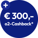 o2-Cashback: € 300,- 