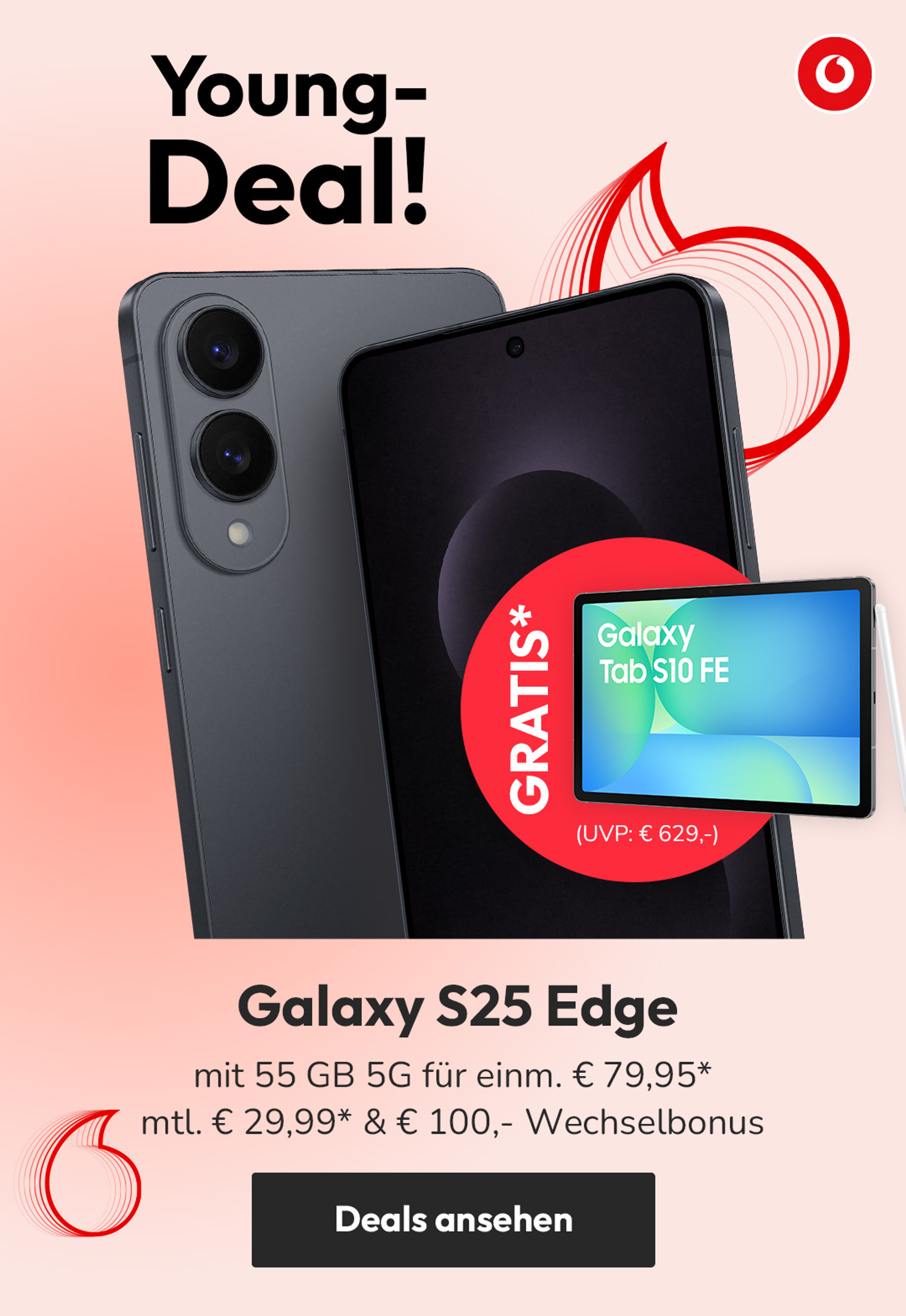 Angebote Vodafone Young Fokus S25 Edge - mit 55 GB 5G für einm. € 9,95* und mtl. € 24,99* & € 100,- Wechselbonus | Gratis Galaxy Tab S10 FE (UVP: € 629,-)