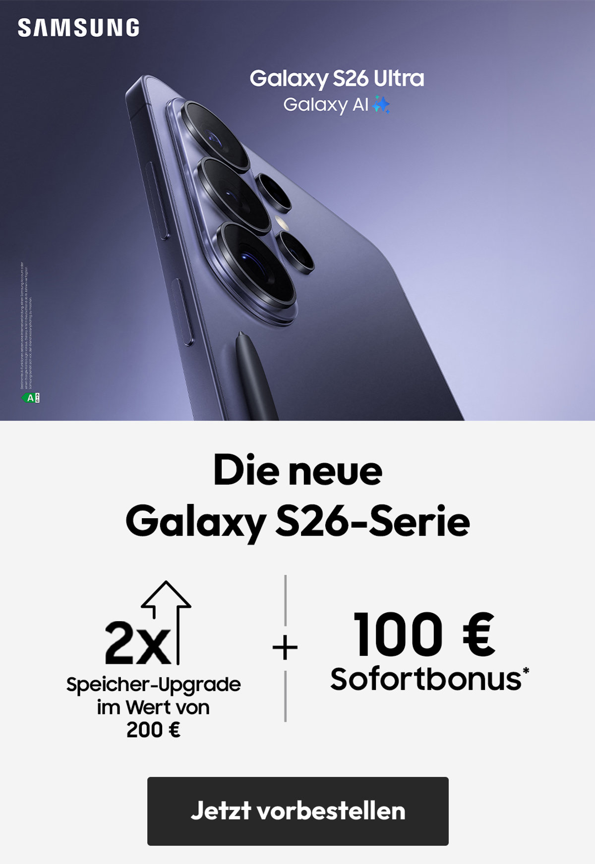 Angebote Launch Samsung Galaxy S26 Serie - mit € 100,- Sofortbonus & € 200,- Speicher-Upgrade | ab einmalig € 99,95*