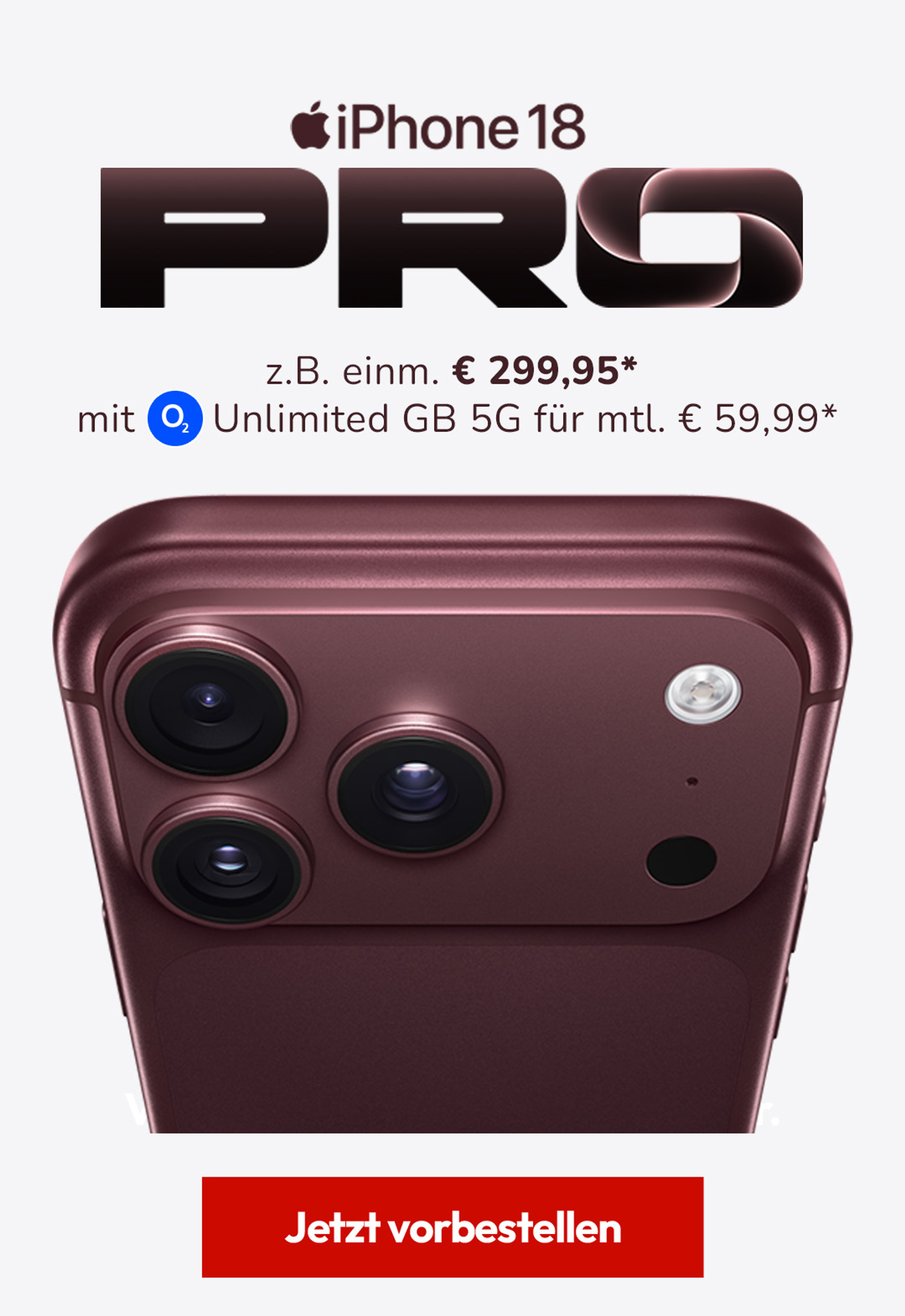 iPhone 18 Pro mit z.B. einm. € 299,95* mit Unlimited GB 5G für mtl. € 59,99*