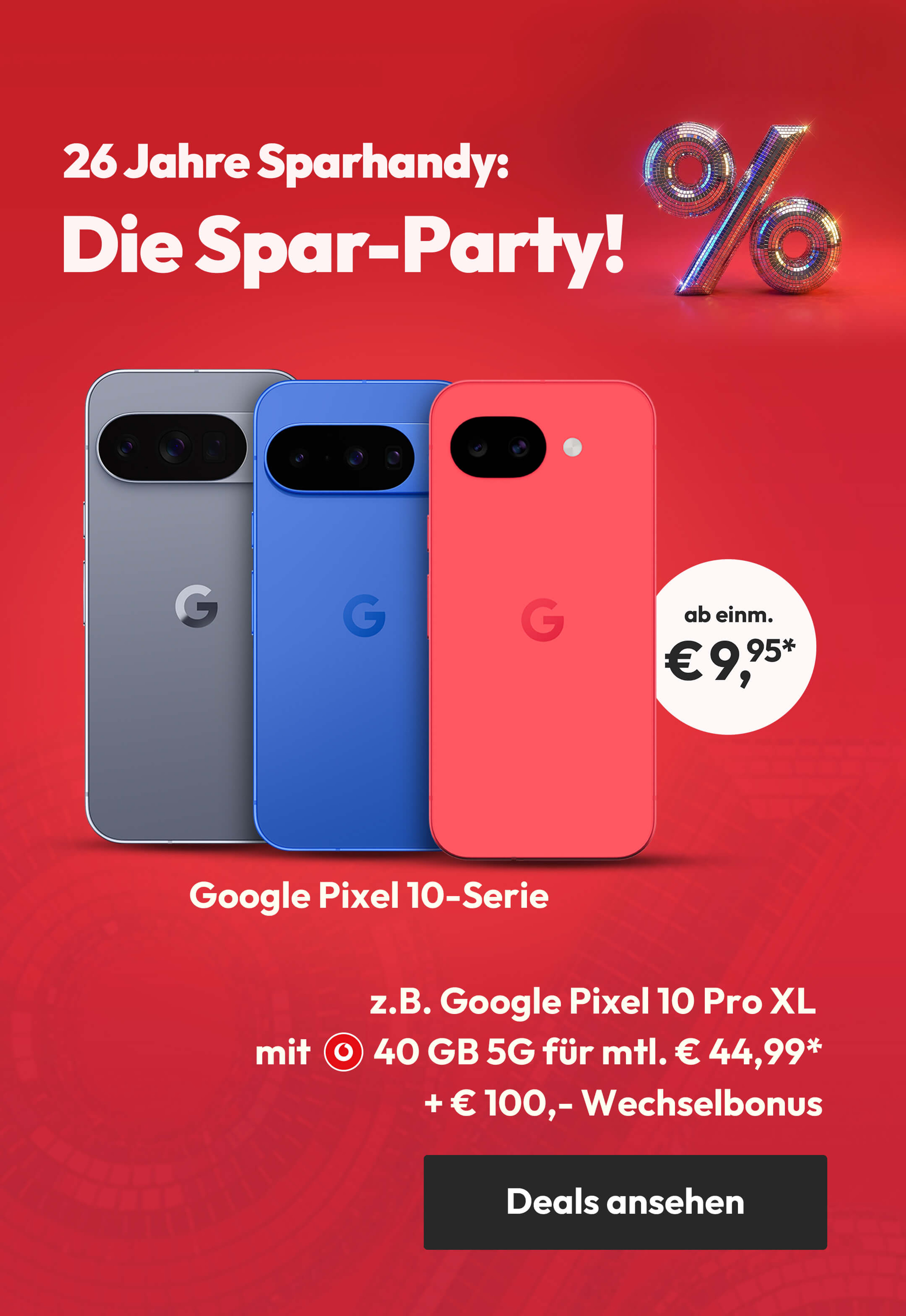 Google Spar-Party mit z.B. Google Pixel 10 Pro XL mit 40 GB 5G für mtl. € 44,99 & € 100,-. Wechselbonus | einm. € 79,95*