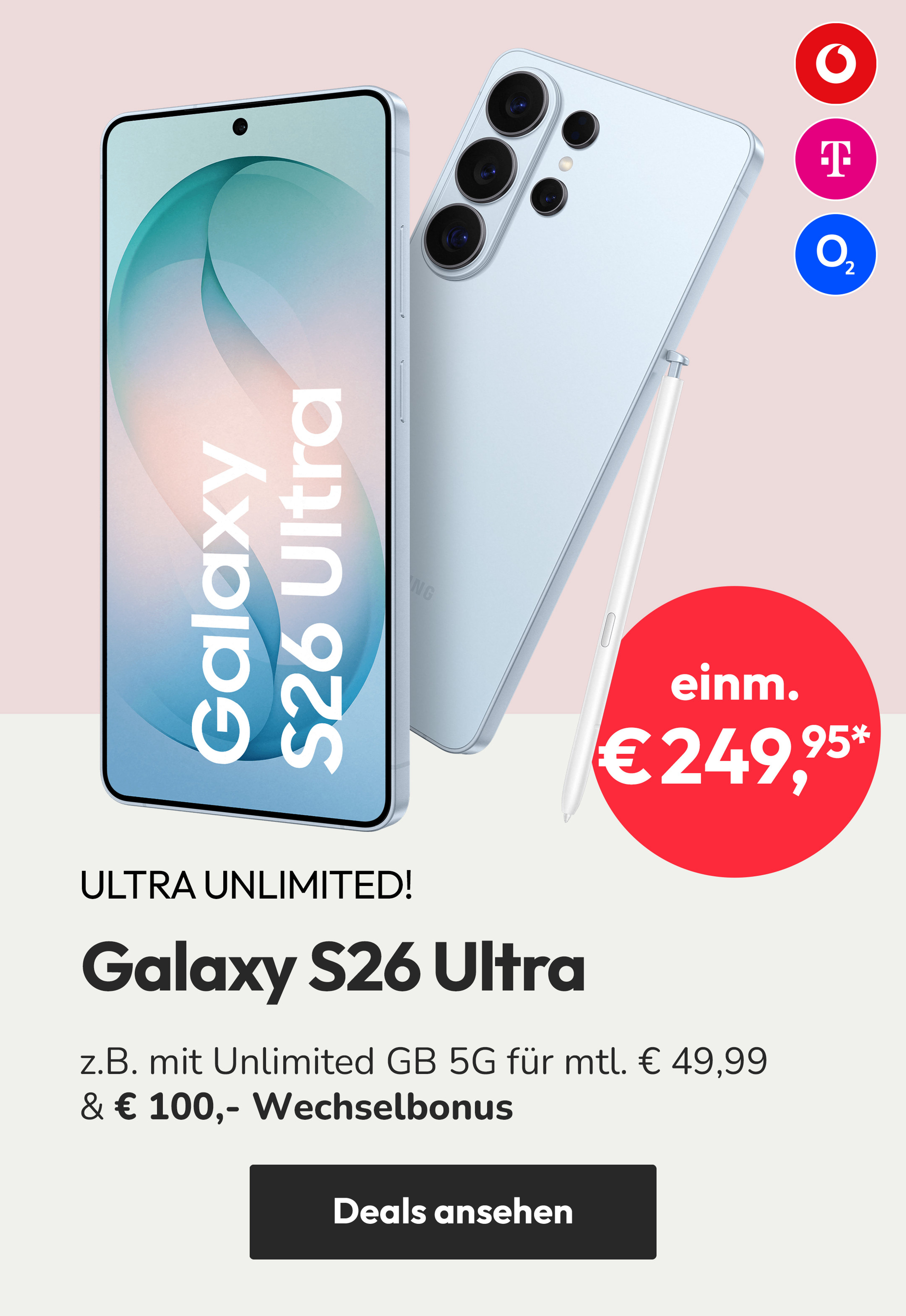 Samsung Galaxy S26 Ultra - ultra unlimited: z.B. mit Unlimited GB 5G für mtl. € 49,99 & € 100,-. Wechselbonus | einm. € 49,95*