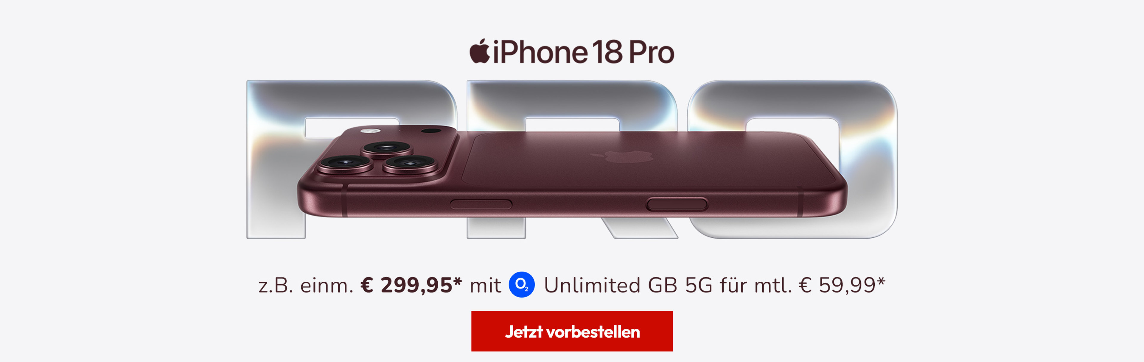 iPhone 18 Pro mit z.B. einm. € 299,95* mit Unlimited GB 5G für mtl. € 59,99*