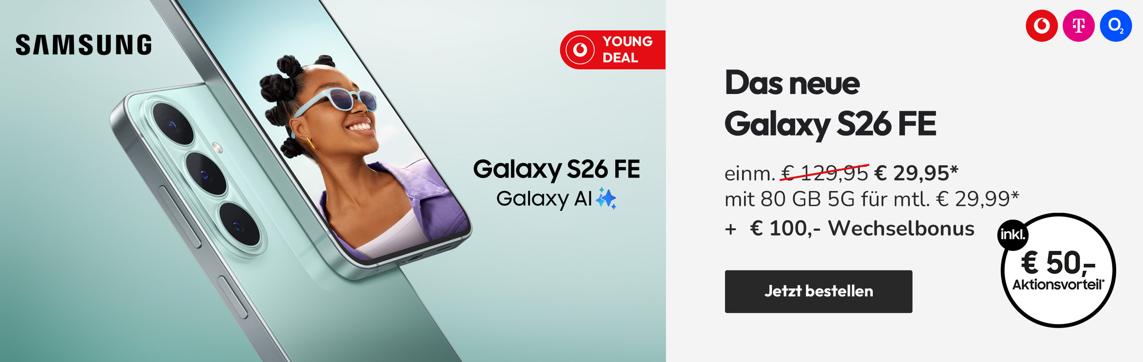 Das neue Galaxy S26 FE z.B. mit 80 GB 5G für mtl. € 29,99* & € 100,- Wechselbonus