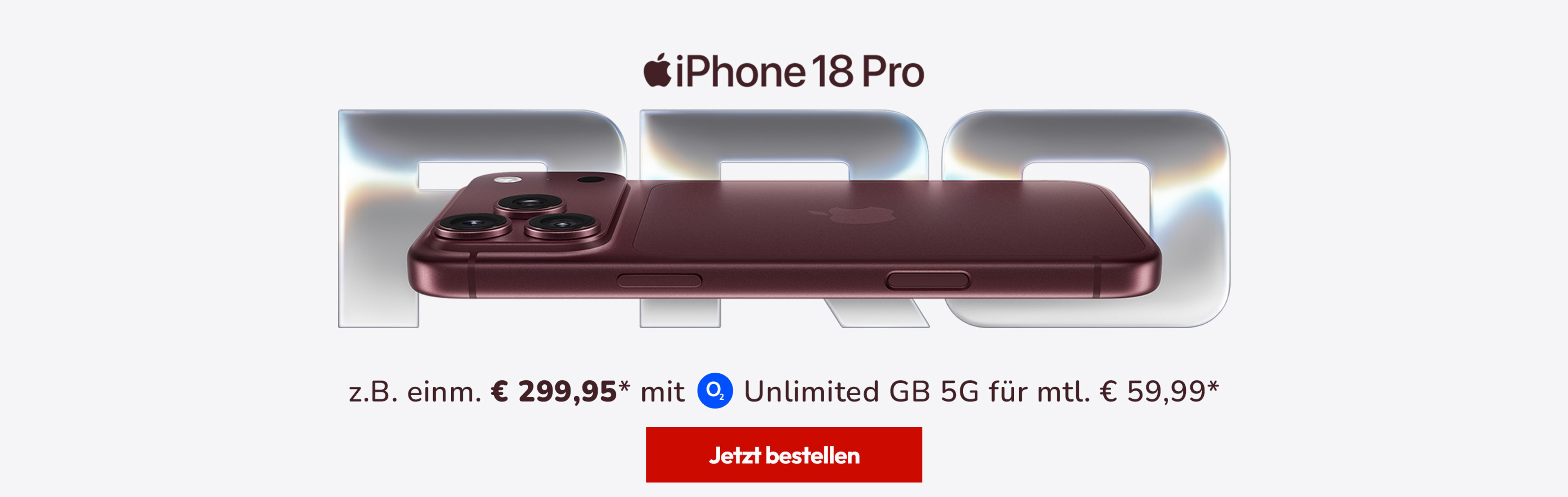 iPhone 18 Pro mit z.B. einm. € 299,95* mit Unlimited GB 5G für mtl. € 59,99*
