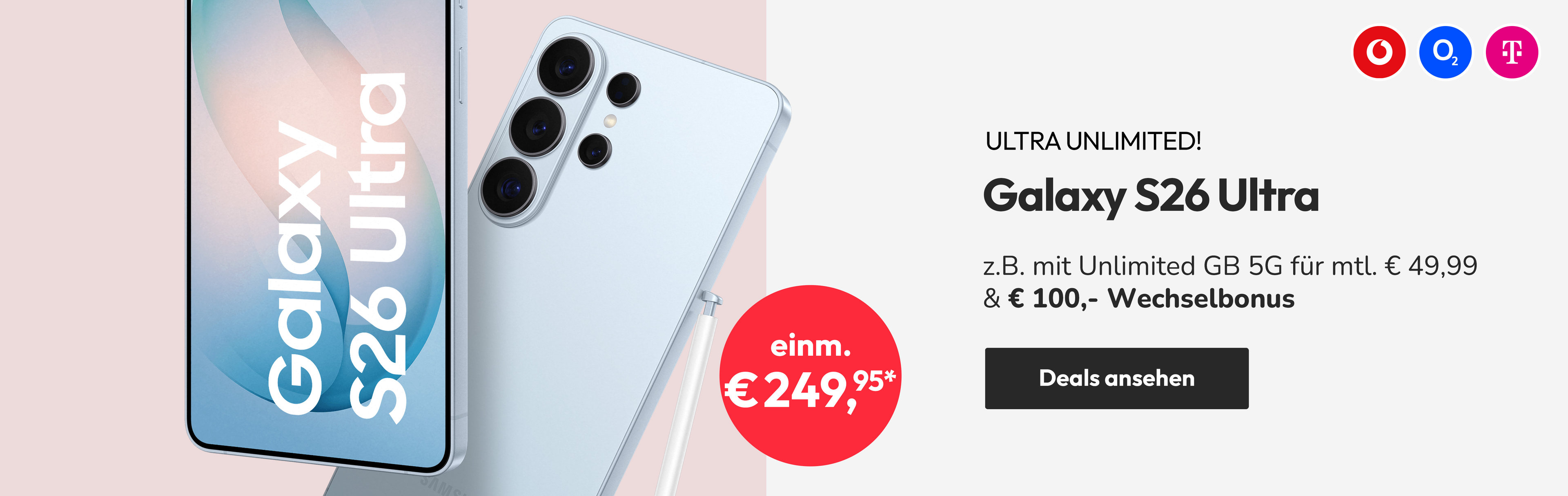 Samsung Galaxy S26 Ultra - ultra unlimited: z.B. mit Unlimited GB 5G für mtl. € 49,99 & € 100,-. Wechselbonus | einm. € 49,95*