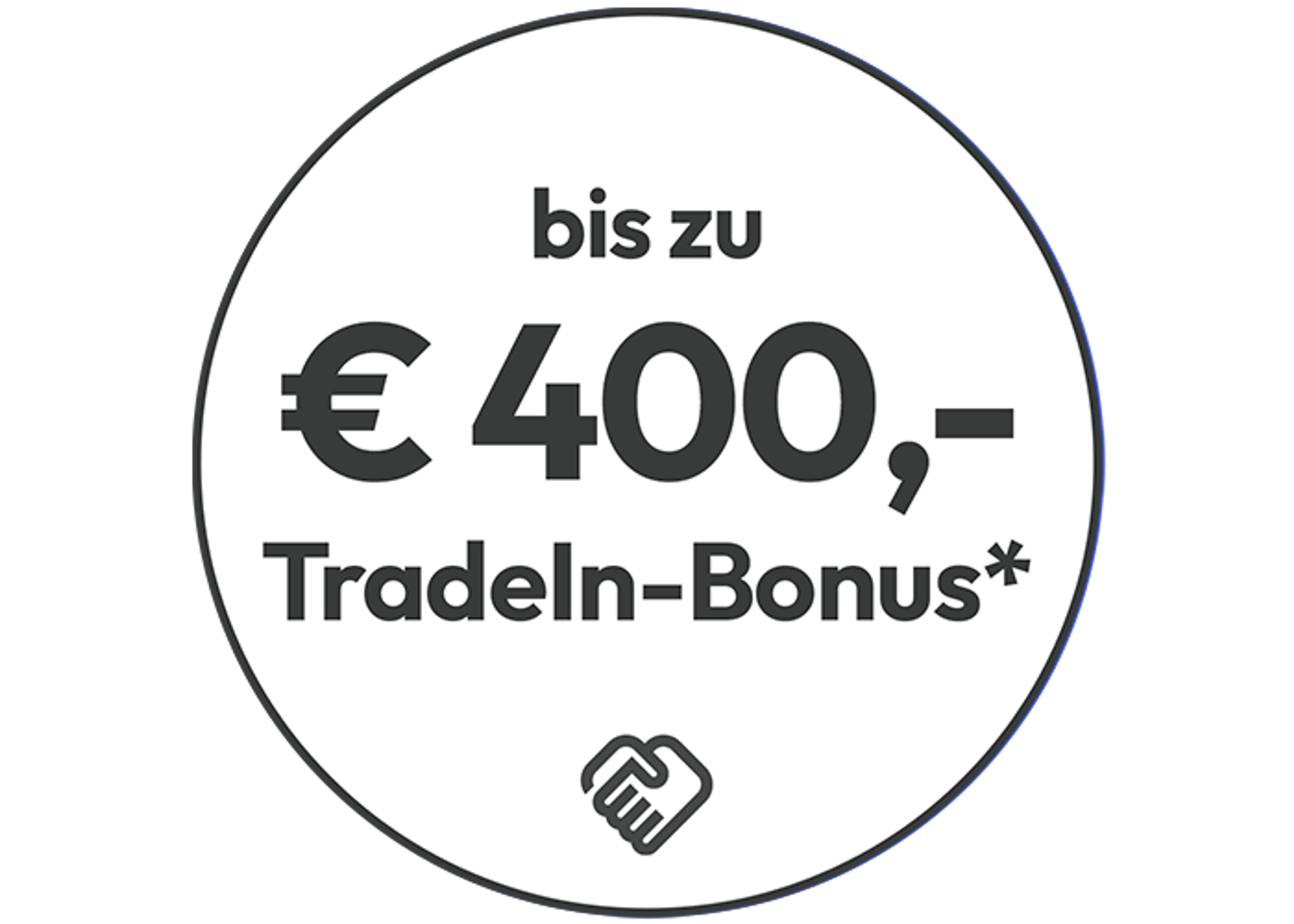 Bis zu € 400,- Trade-In Sofortbonus